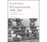 Il conservatorio delle Alpi. Il coro della SAT: storia, documenti, testimonianze. Con CD Audio