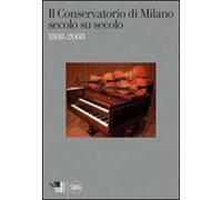 Il conservatorio di Milano secolo su secolo 1808-2008