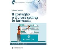 Il consiglio e il cross selling in farmacia. Un metodo strutturato