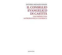Il consiglio evangelico di castità. Una prospettiva antropologica e giuridica