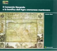 Il consorzio navarolo e la bonifica dell'agro cremonese mantovano - [Sometti]