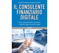Il consulente finanziario digitale. Come ottenere benefici economici e operativi dagli strumenti digitali