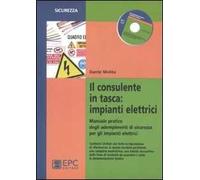 Il consulente in tasca. Impianti elettrici. Manuale pratico degli adempimenti di sicurezza per gli impianti elettrici