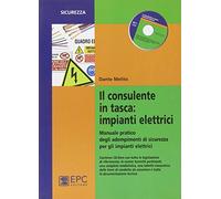 Il consulente in tasca. Impianti elettrici. Manuale pratico degli adempimenti di sicurezza per gli impianti elettrici