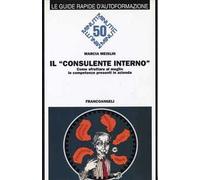 Il consulente interno. Come sfruttare al meglio le competenze presenti in azienda