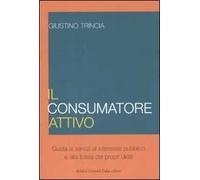 Il consumatore attivo. Guida ai servizi di interesse pubblico e alla tutela dei propri diritti