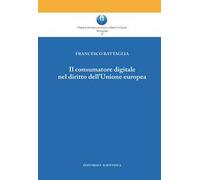Il consumatore digitale nel diritto dell'Unione europea