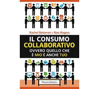 Il consumo collaborativo. Ovvero quello che è mio è anche tuo