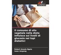 Il consumo di olio vegetale nella dieta influisce sui livelli di glucosio nei topi diabetici