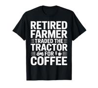 Il Contadino in Pensione ha scambiato Il Trattore per Un caffè Maglietta