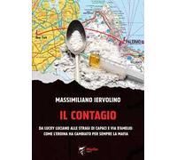 Il contagio. Da Lucky Luciano alle stragi di Capaci e via D'Amelio: come l'eroina ha cambiato per sempre la Mafia