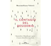 Il contagio del desiderio. Statistiche e filosofia per capire il nuovo disordine mondiale