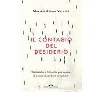Il contagio del desiderio. Statistiche e filosofia per capire il nuovo disordine mondiale