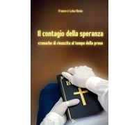 Il contagio della speranza, cronache di rinascita al tempo della prova