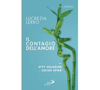 Il contagio dell'amore. Etty Hillesum e Julius Spear