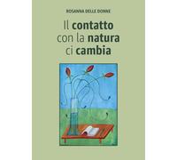 Il contatto con la natura ci cambia