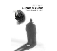 Il conte de Guiche. Oltre l'ombra di Cirano
