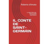 IL CONTE DE SAINT-GERMAIN: IL MAESTRO DEL MISTICISMO ESOTERICO