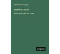 Il conte di Chalais: Melodramma tragico in tre atti