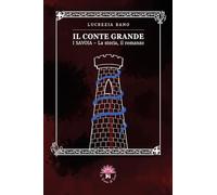 Il conte grande. I Savoia. La storia, il romanzo - Bano Lucrezia