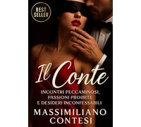 IL CONTE: INCONTRI PECCAMINOSI, PASSIONI PROIBITE E DESIDERI INCONFESSABILI.