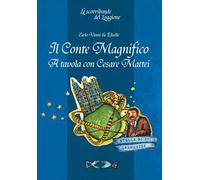 Il Conte Magnifico. A tavola con Cesare Mattei