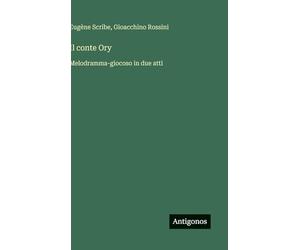 Il conte Ory: Melodramma-giocoso in due atti