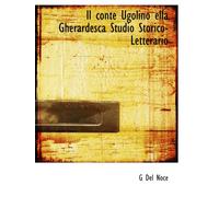 Il conte Ugolino ella Gherardesca Studio Storico-Letterario