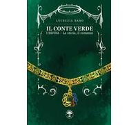 Il conte verde. I Savoia. La storia, il romanzo