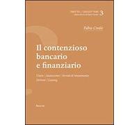 Il contenzioso bancario e finanziario. Usura, anatocismo, servizi di investimento, derivati, leaving
