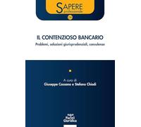 Il contenzioso bancario. Problemi, soluzioni giurisprudenziali, consulenze...