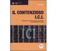 Il contenzioso ICI. Aspetti procedurali, dottrina, normativa, giurisprudenza e prassi