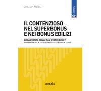 Il contenzioso nel superbonus e nei bonus edilizi. Con app - Angeli Cristian