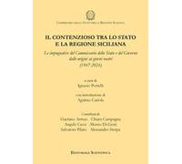 Il contenzioso tra lo Stato e la regione siciliana. Le impugnative del Commissario dello Stato e del Governo dalle origini ai giorni nostri (1947-2024)