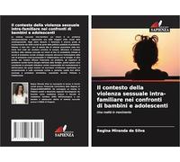 Il contesto della violenza sessuale intra-familiare nei confronti di bambini e adolescenti: Una realtà in movimento