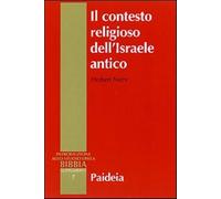 Il contesto religioso dell'Israele antico. Introduzione alle religioni del...