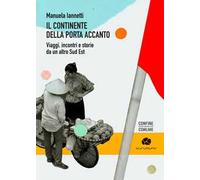 Il continente della porta accanto. Viaggi, incontri e storie da un altro Sud Est