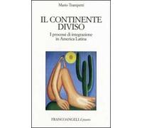 Il continente diviso. I processi d'integrazione in America latina