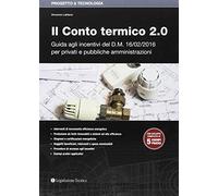 Il conto termico 2.0. Guida agli incentivi del D.M. 16/02/2016 per privati e pubbliche amministrazioni