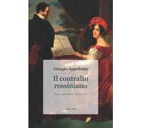 Il contralto rossiniano. Primi interpreti, nuove voci