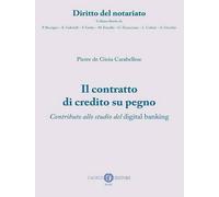 Il contratto di credito su pegno. Contributo allo studio del digital banking. Nuova ediz.