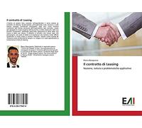 Il contratto di Leasing: Nozione, natura e problematiche applicative