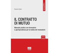 Il contratto di mutuo. Manuale pratico con formulario e giurisprudenza per...
