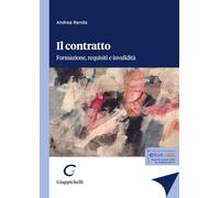 Il contratto. Formazione, requisiti e invalidità - Renda Andrea