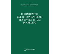 Il contratto, gli atti unilaterali tra vivi e i titoli di credito