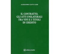Il contratto, gli atti unilaterali tra vivi e i titoli di credito