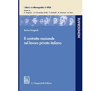 Il contratto nazionale nel lavoro privato italiano - Gragnoli Enrico