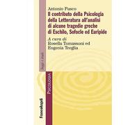 Il contributo della psicologia della letteratura all'analisi di alcune tragedie greche di Eschilo, Sofocle ed Euripide