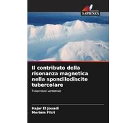 Il contributo della risonanza magnetica nella spondilodiscite tubercolare: Tubercolosi vertebrale
