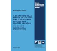 Il contributo delle scienze umanistiche alla elaborazione dei principali processi aziendali. Dalla conoscenza alla competenza, dalla informazione alla comunicazione